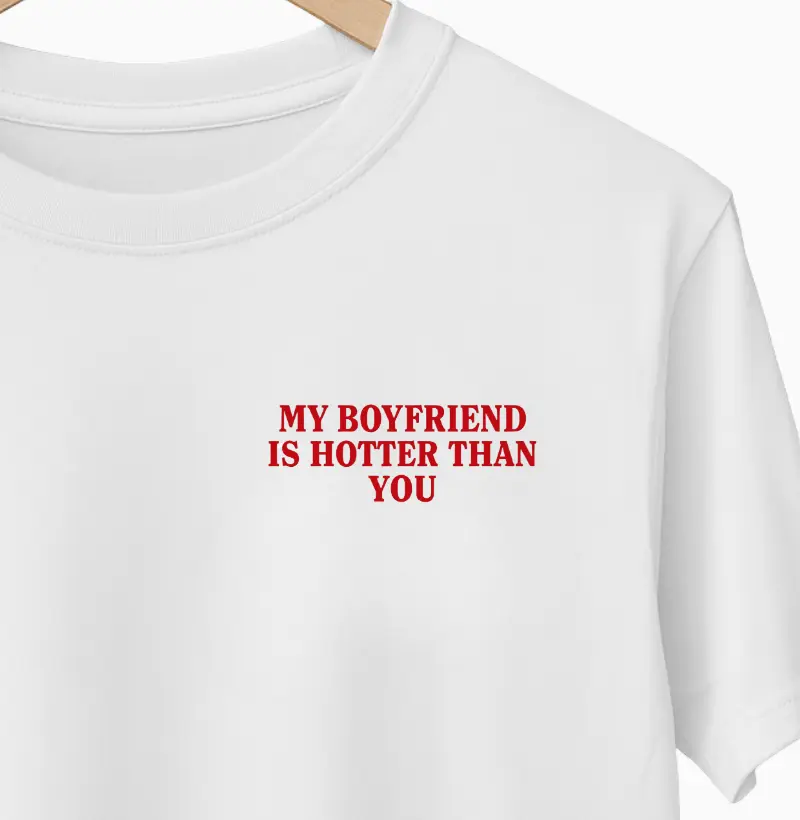 my boyfriend is hotter than you