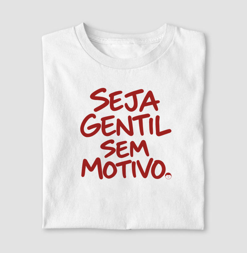Seja Gentil Sem Motivo