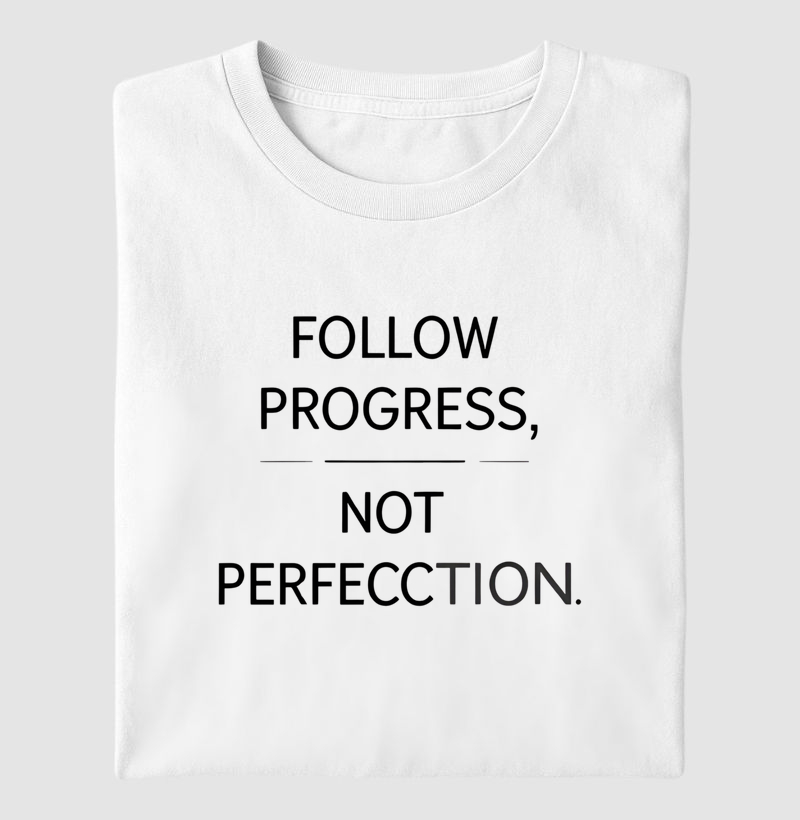 siga o progresso, não a perfeição