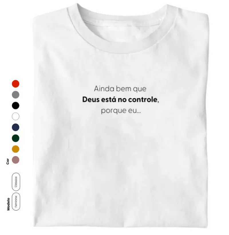 Ainda bem que DEUS ESTÁ NO CONTROLE,               porque eu...
