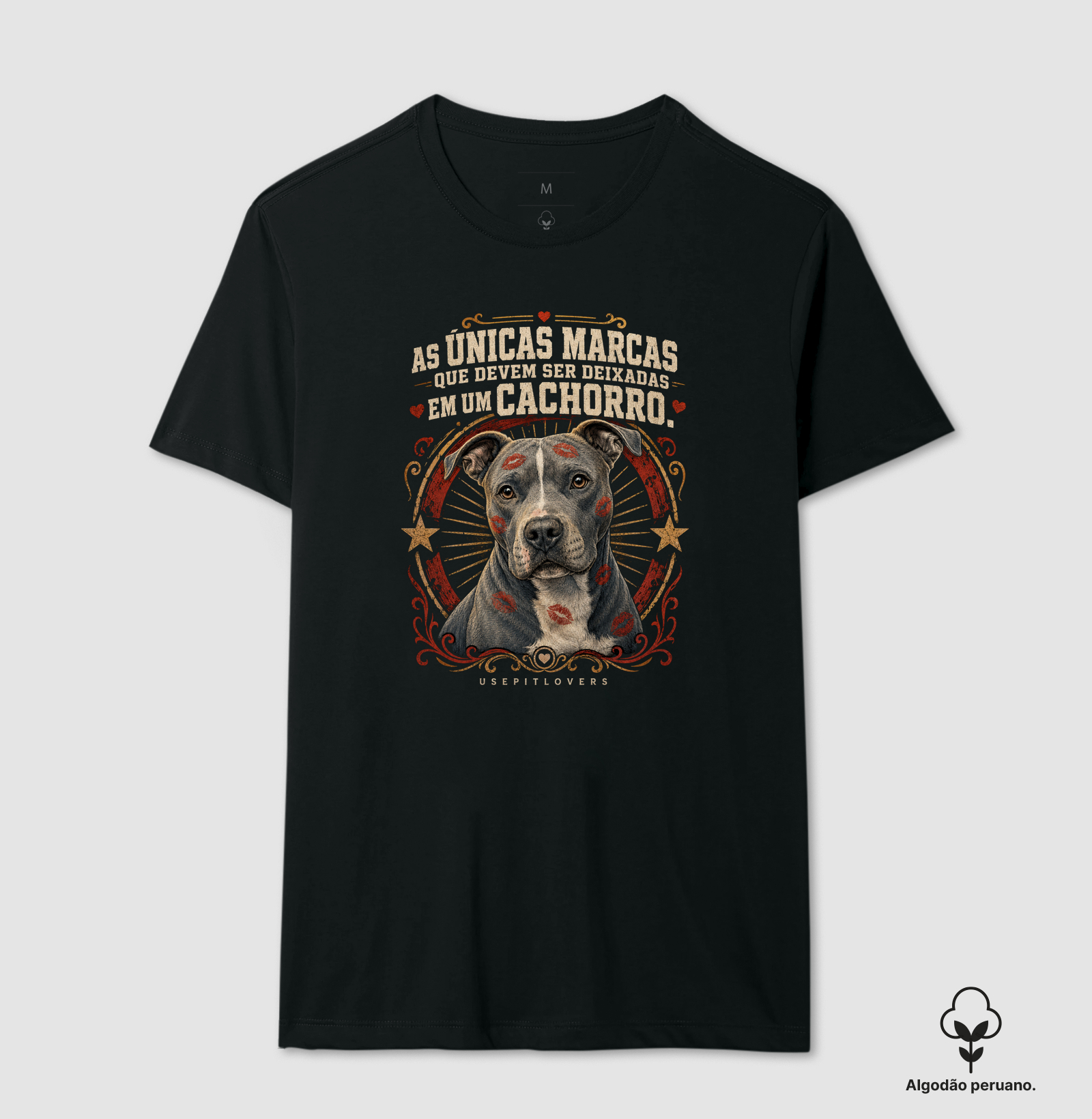 AS ÚNICADS MARCAS QUE DEVEM SER DEIXADAS EM UM CACHORRO - Camiseta Algodão Peruano