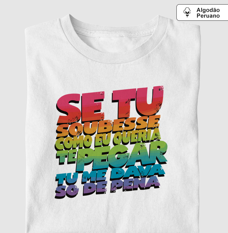 se tu soubesse a vontade de te pegar