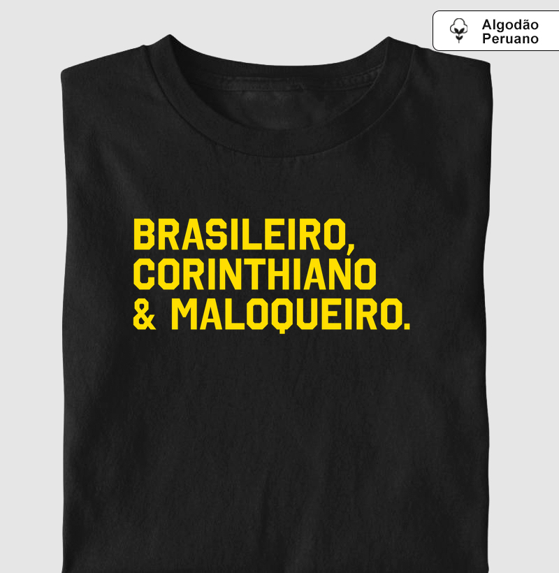 Brasileiro, Corinthiano & Maloqueiro.