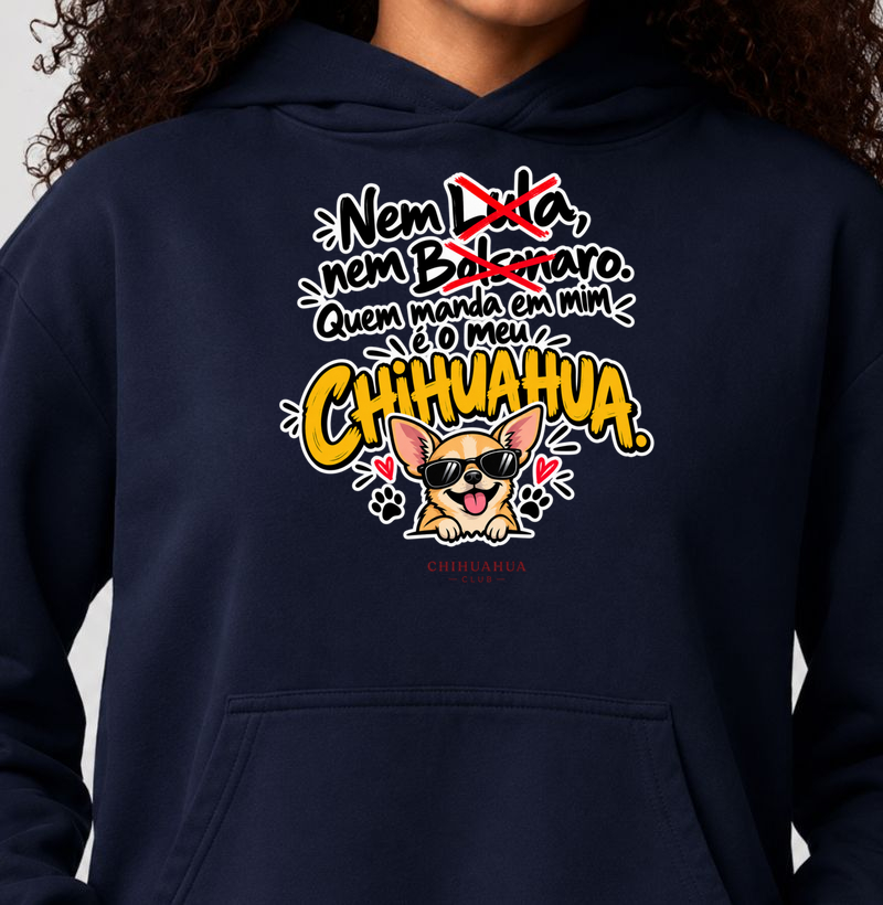 Quem manda em mim é o meu Chihuahua - Hoodie Moletom
