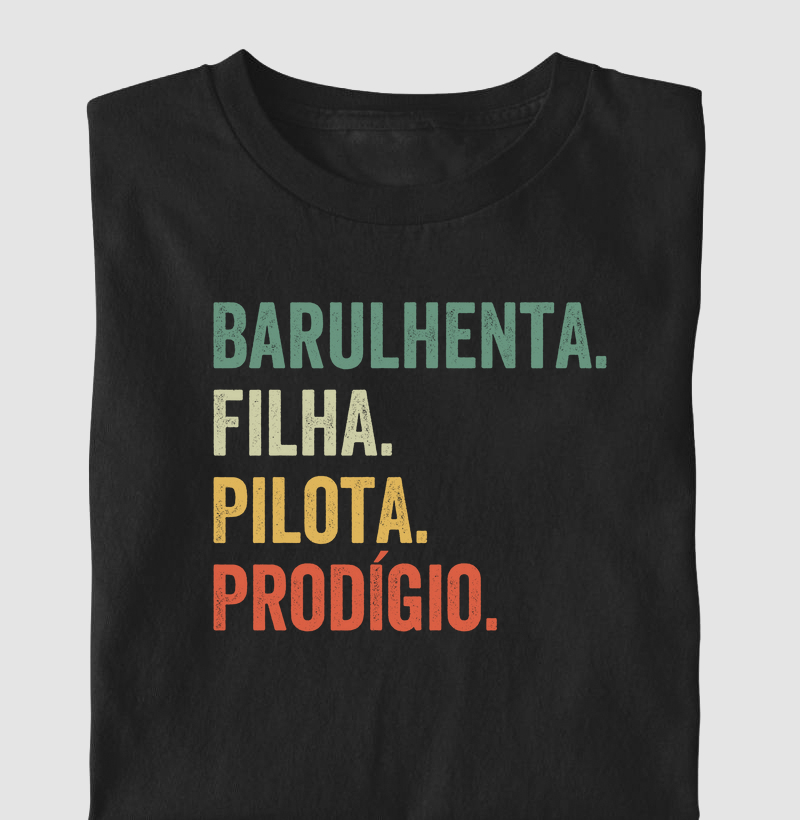 Barulhenta. Filha. Pilota. Prodígio