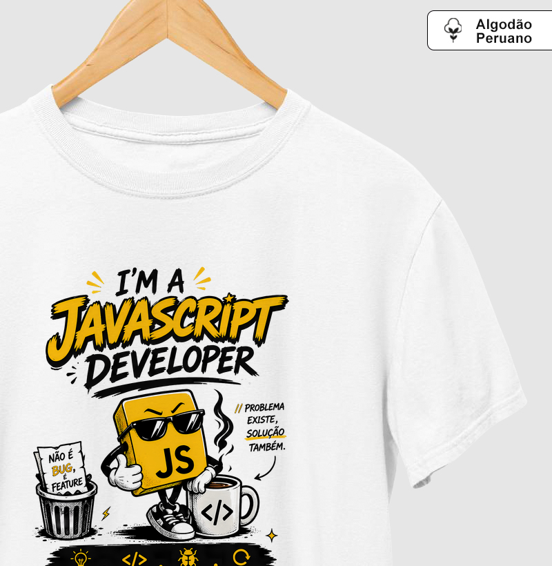 Camiseta I’m a JavaScript Developer em Algodão Peruano — Não é Bug, É Feature - Camiseta Algodão Peruano
