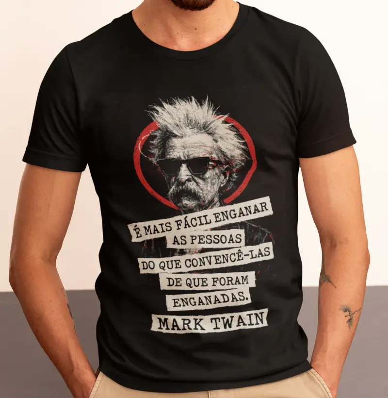 "É mais fácil enganar as pessoas do que convencê-las de que foram enganadas."