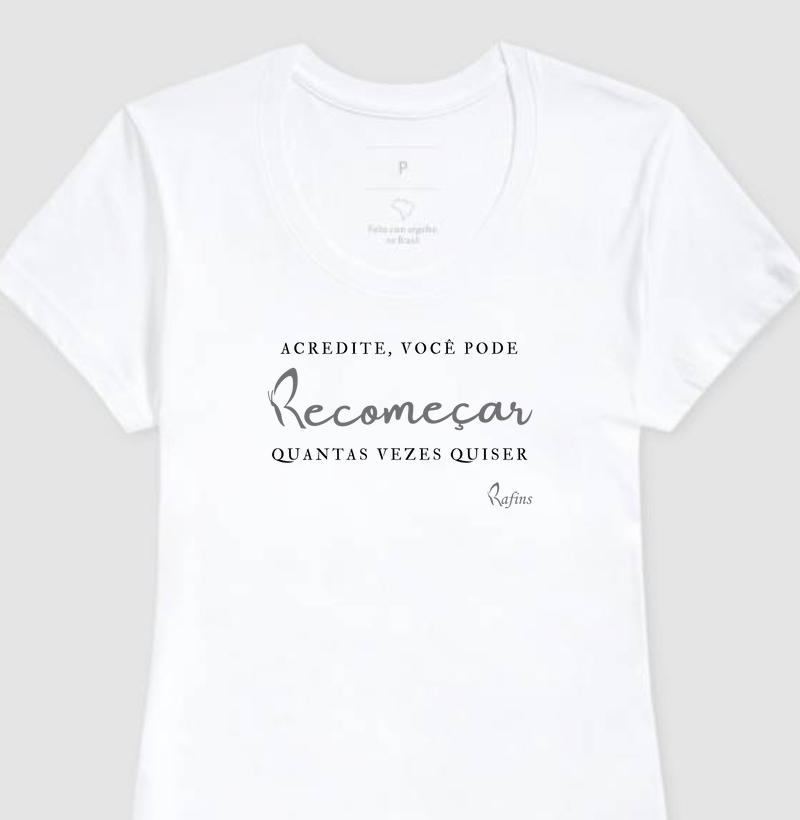 Baby Look - Acredite, você pode RECOMEÇAR quantas vezes quiser