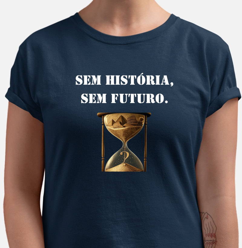 Sem história, sem futuro.