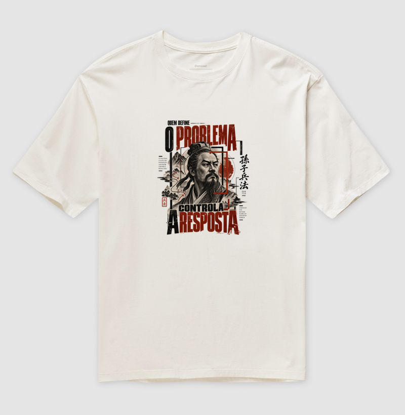 Sun Tzu - Quem Define o Problema, Controla a Resposta - Camiseta Oversized