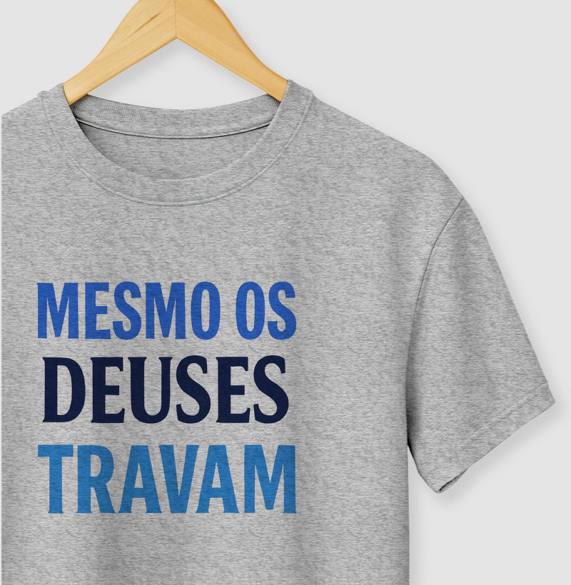 Camiseta mesmo os deuses travam