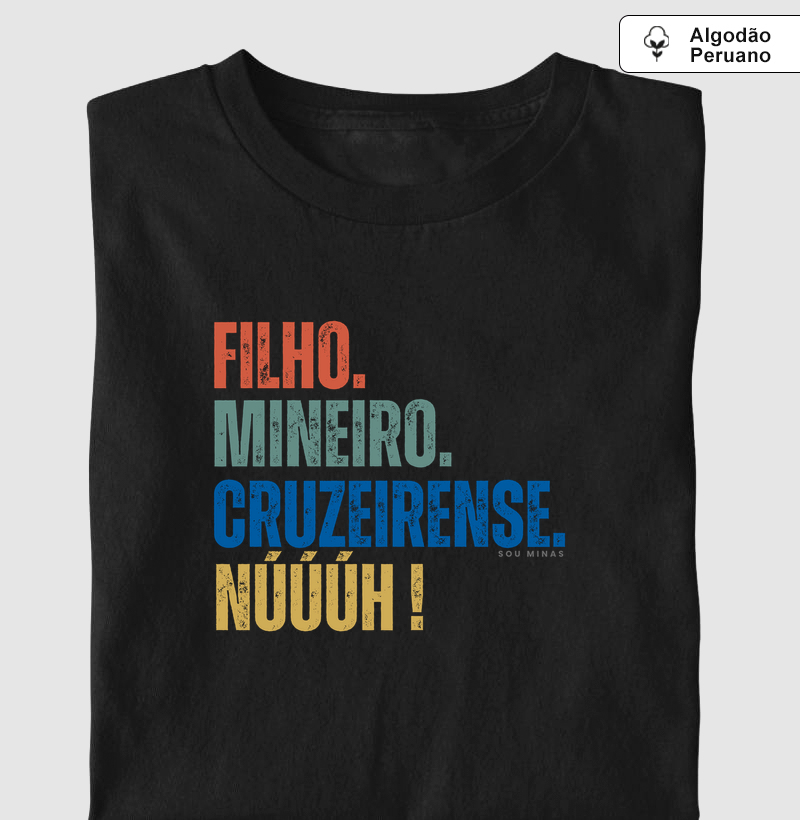 Filho Mineiro Cruzeirense Núúúh - Algodão Peruano - Camiseta Algodão Peruano