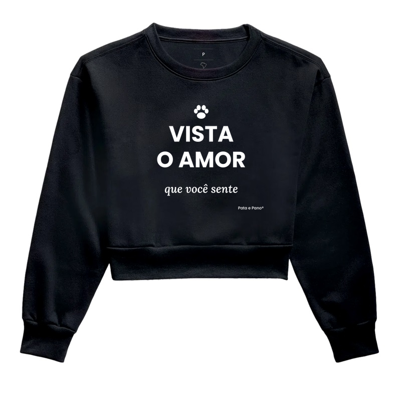 CAMISETA VISTA O AMOR - Cropped Moletom