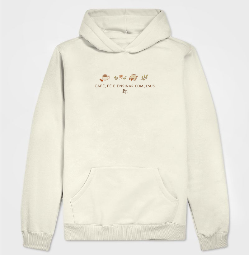 Café, Fé e Ensinar com Jesus - Hoodie Moletom