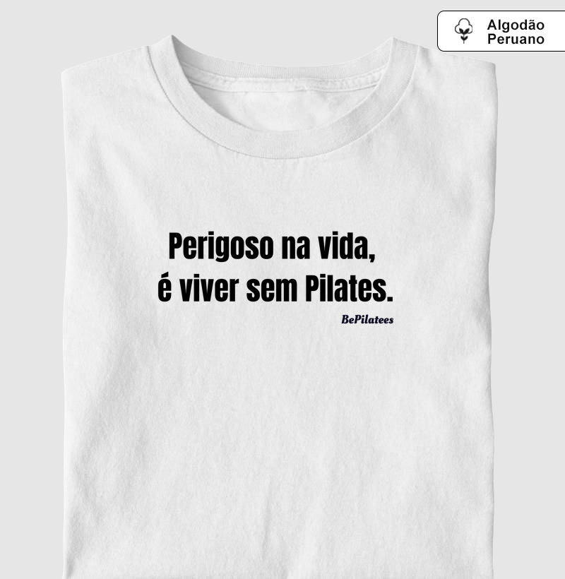Perigoso na vida, é viver sem Pilates.