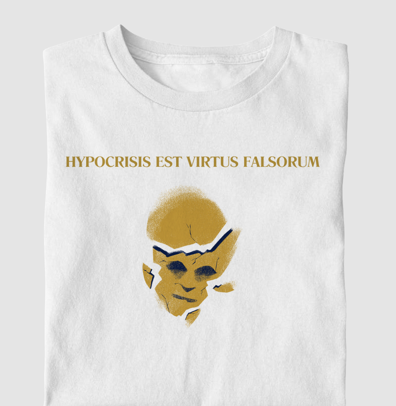 "A Hipocrisia é a virtude dos falsos" - Hypocrisis est virtus falsorum