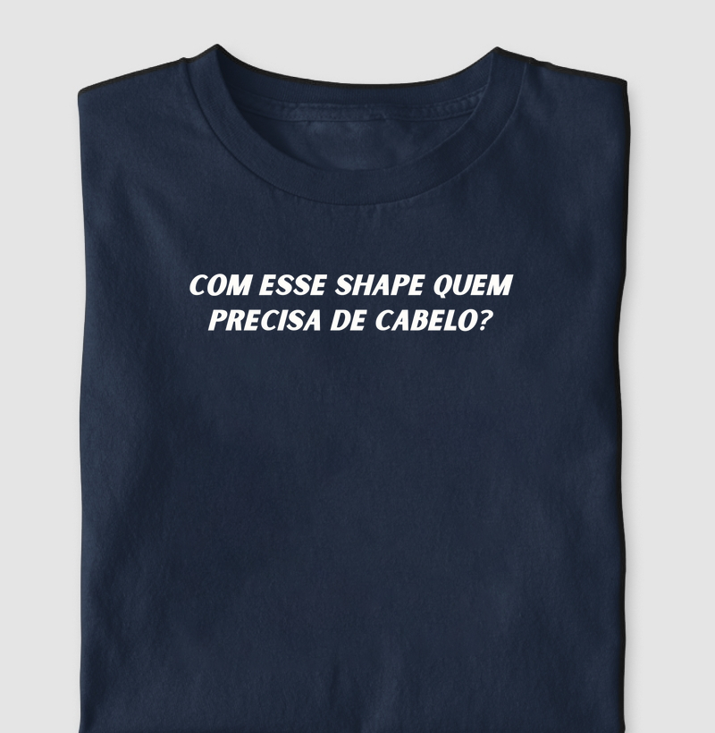 Com esse shape