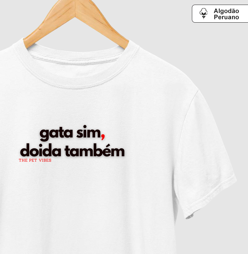 Gata Sim, Doida Também