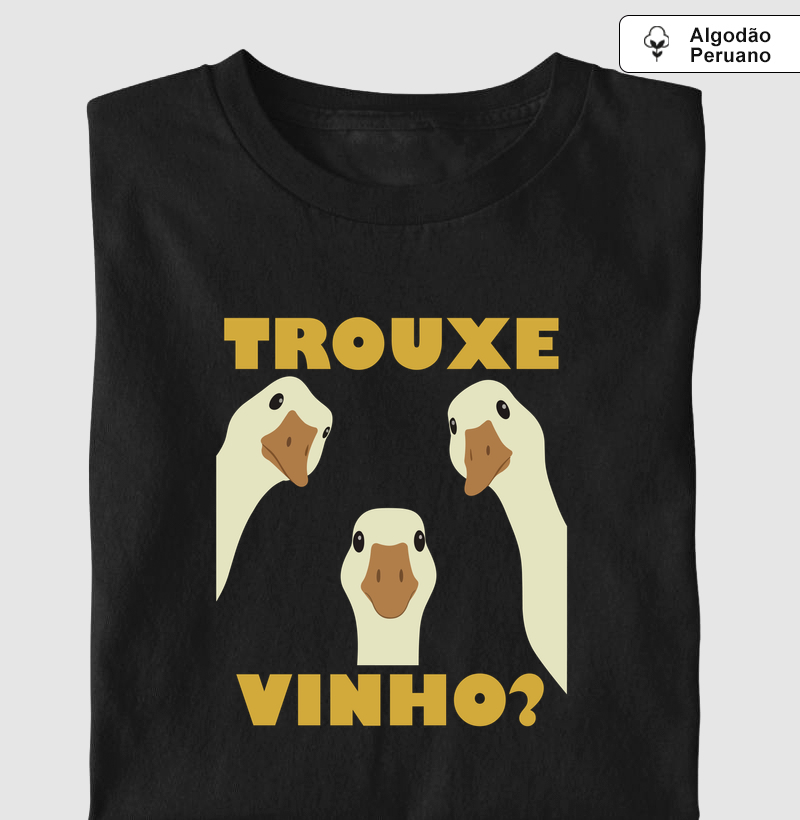 Trouxe Vinho? - Camiseta Algodão Peruano
