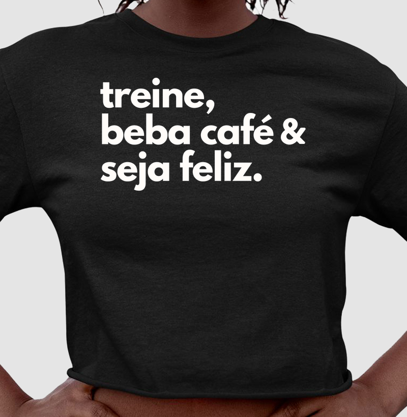 Treine, beba café & seja feliz - Cropped