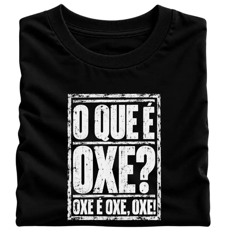 Camiseta O que é Oxe?  - Camiseta