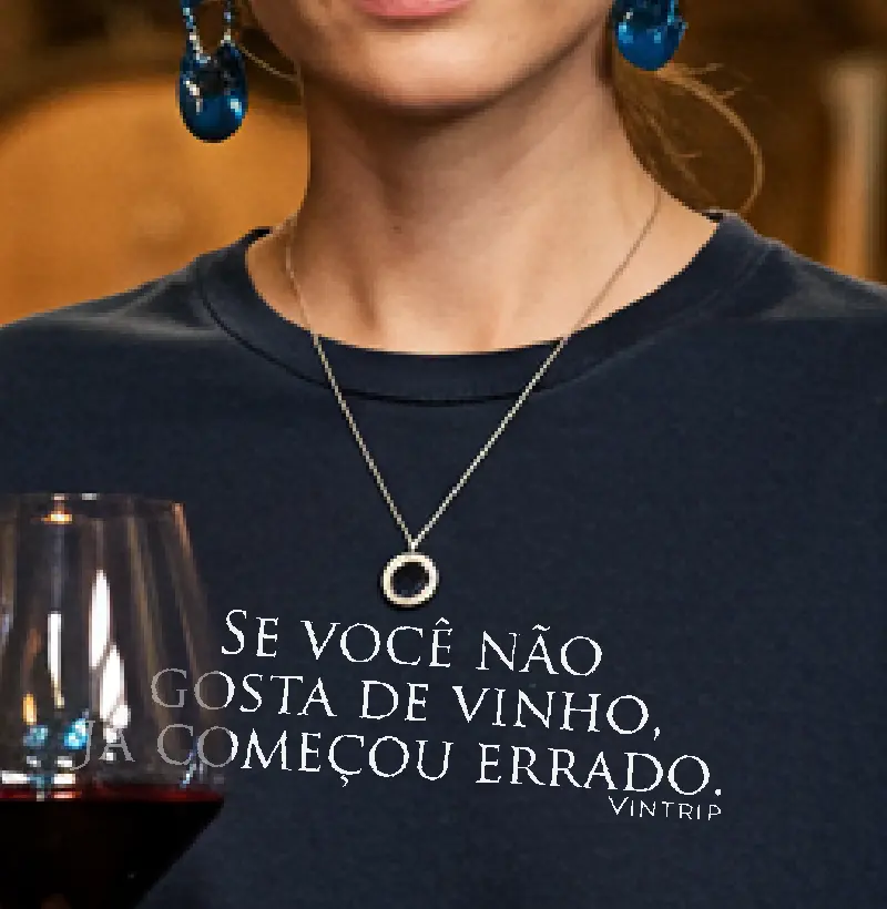 Se você não gosta de vinho, já começou errado.