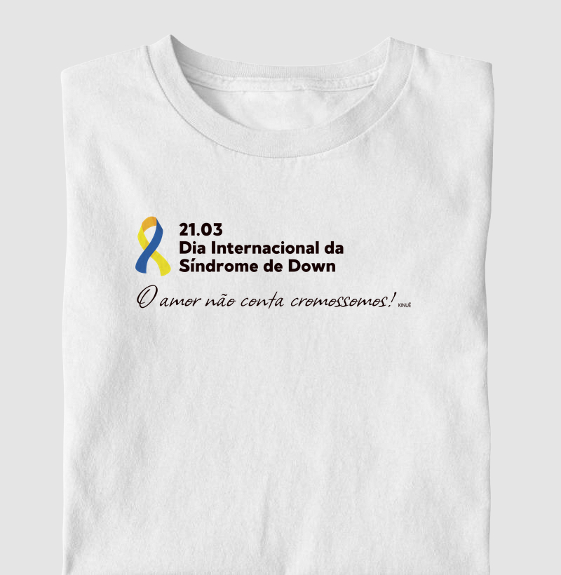 21/03 Dia Internacional da Síndrome de Down - Camiseta Dia Internacional da Síndrome de Down 