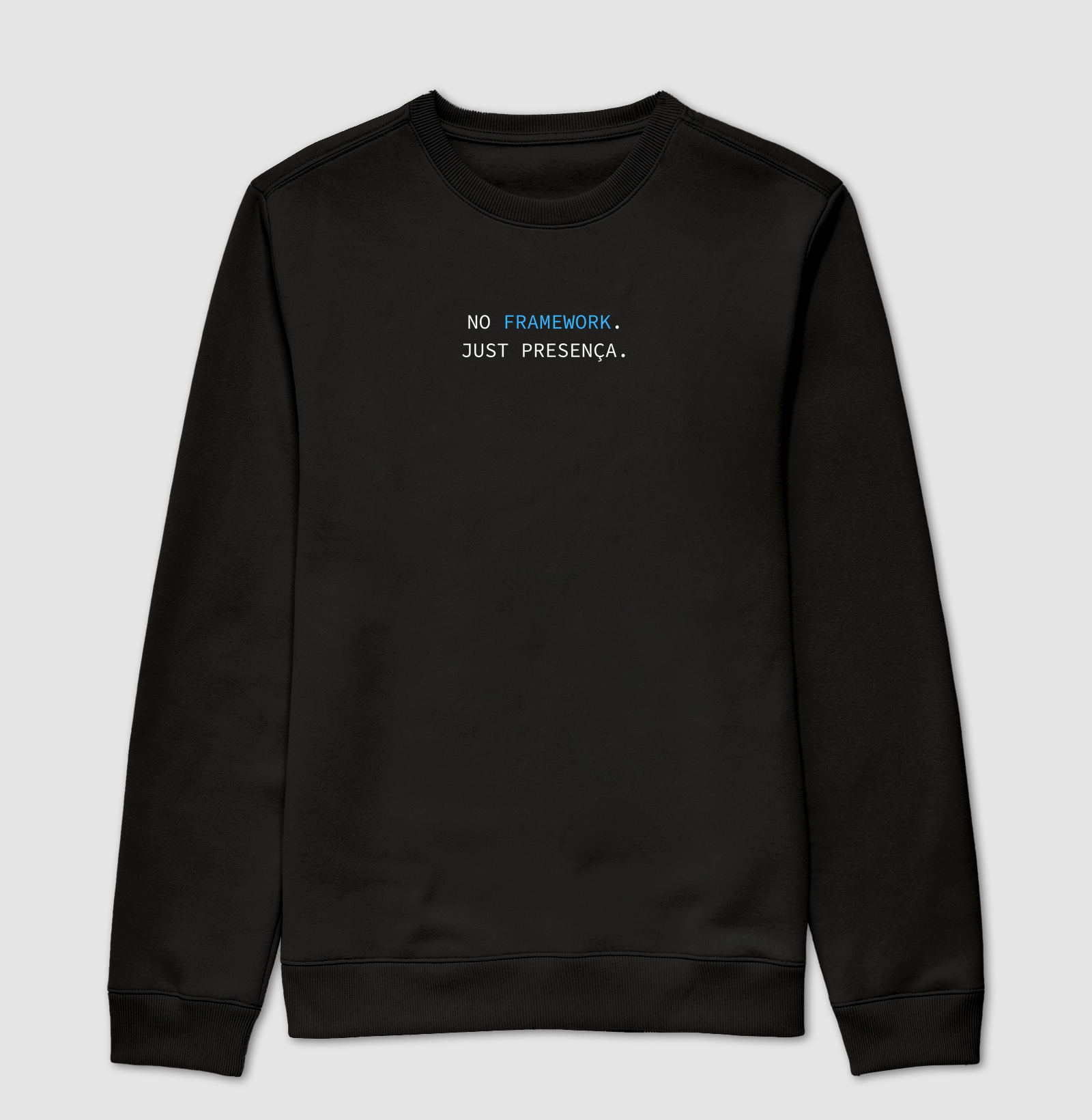 No framework. Just presença