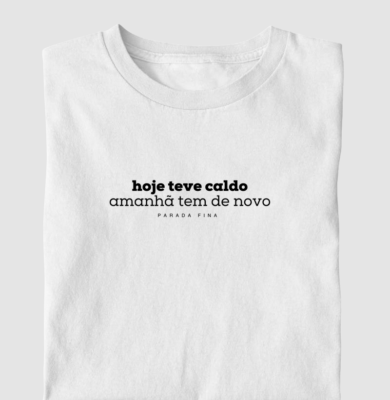 hoje teve caldo, amanhã tem de novo.