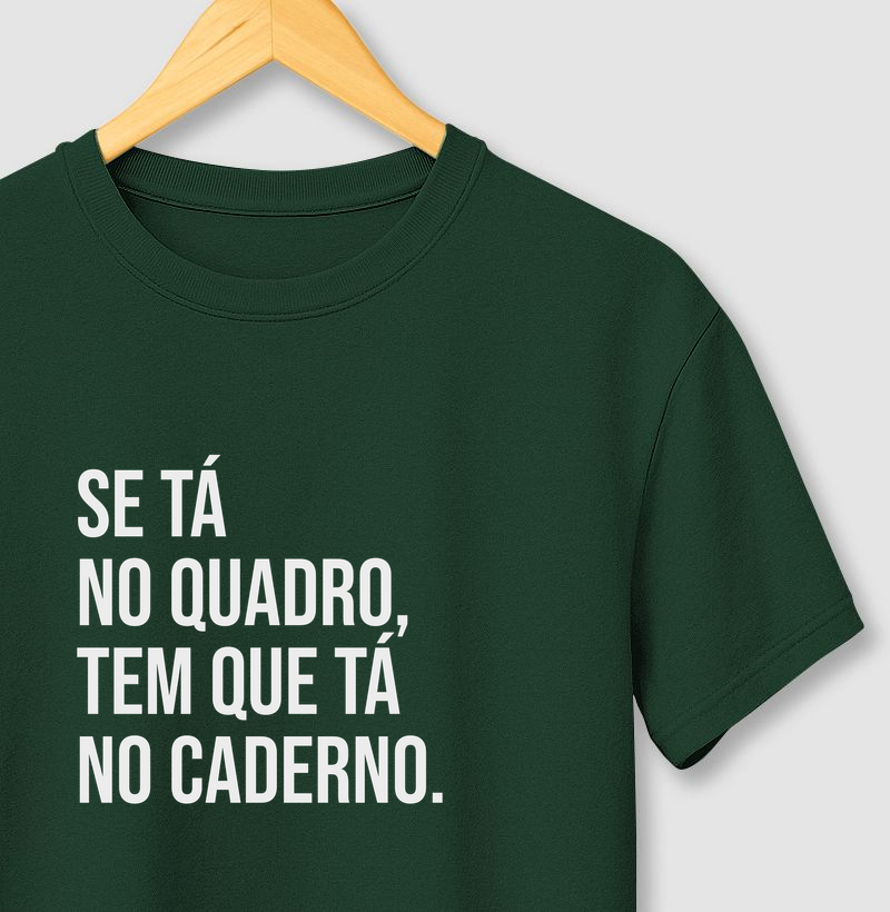 Se tá no quadro, tem que tá no caderno.