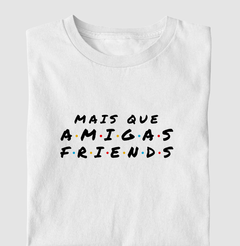 Mais que amigas, Friends