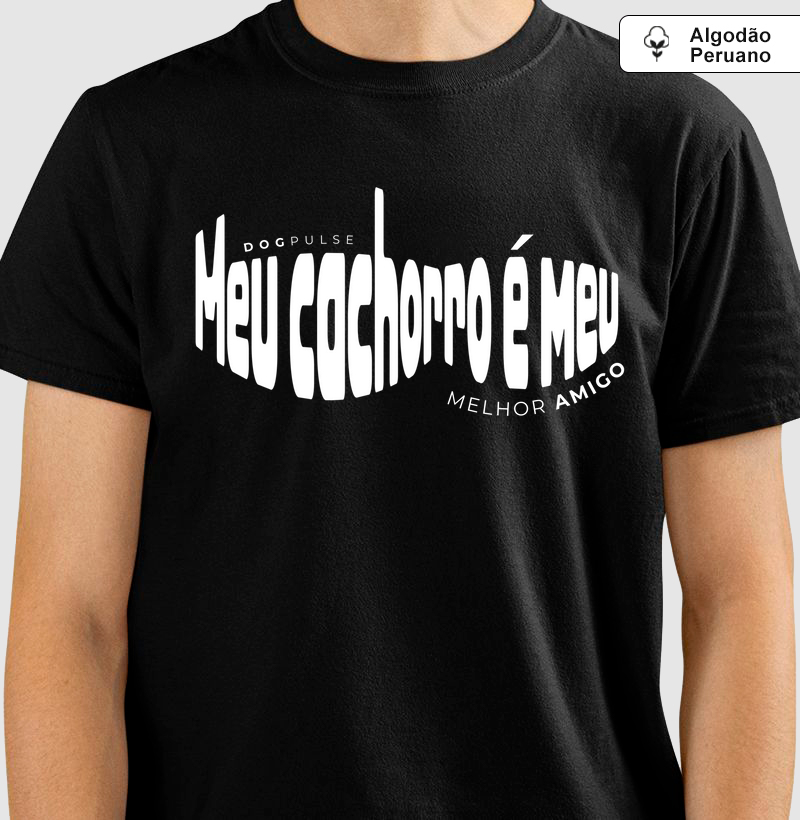 Camiseta Algodão Peruano Meu Cachorro é Meu Melhor Amigo Dog Pulse