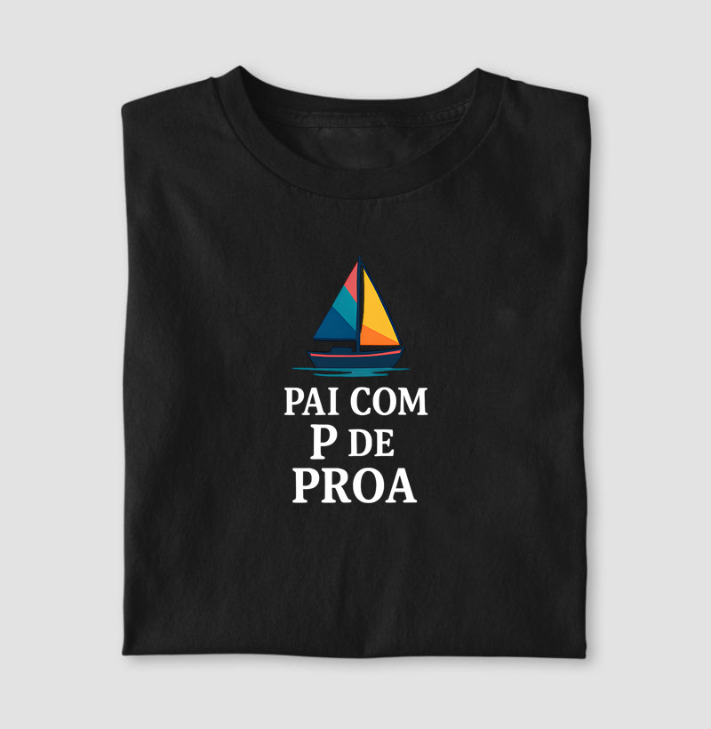 Camiseta de dia dos pais - Pai com P de Proa - Algodão 30.1 