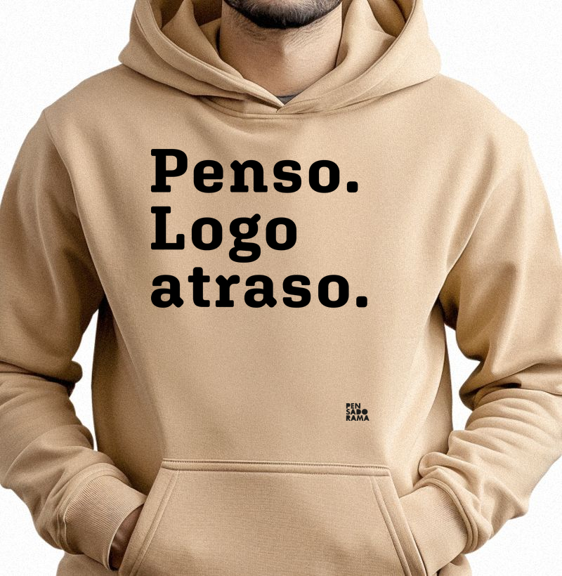 Penso.Logo atraso.
