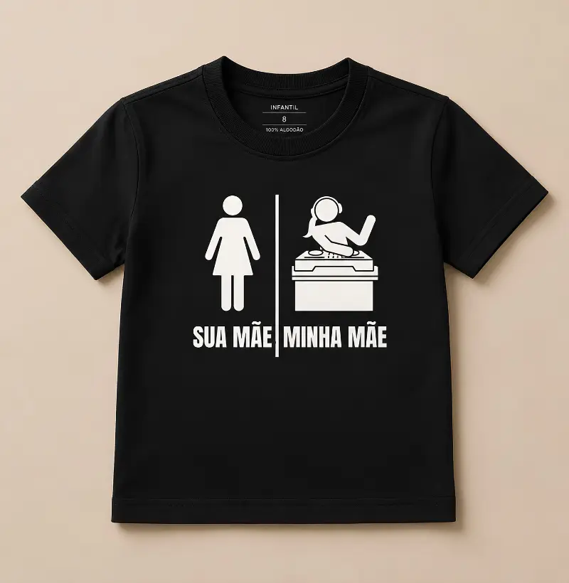SUA MÃE, MINHA MÃE.