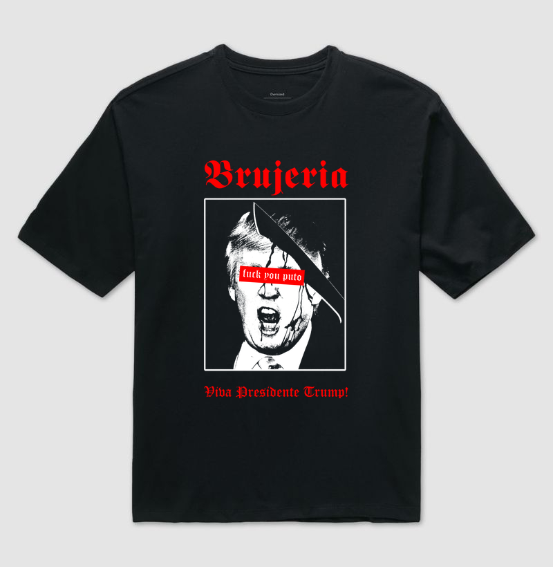 OVERSIZED BRUJERIA - FUCK PRESEDENTE TRUMP!