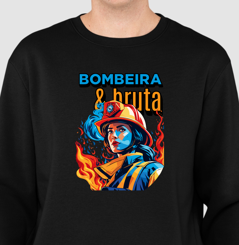 Bombeira e Bruta - Suéter 