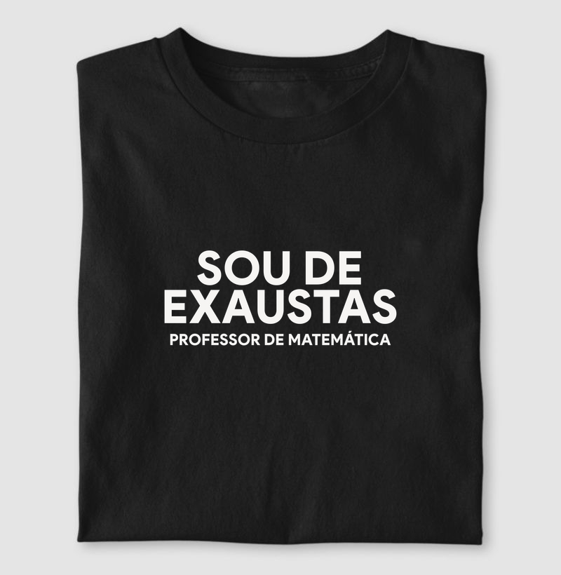 Sou de exaustas - Professor de Matemática
