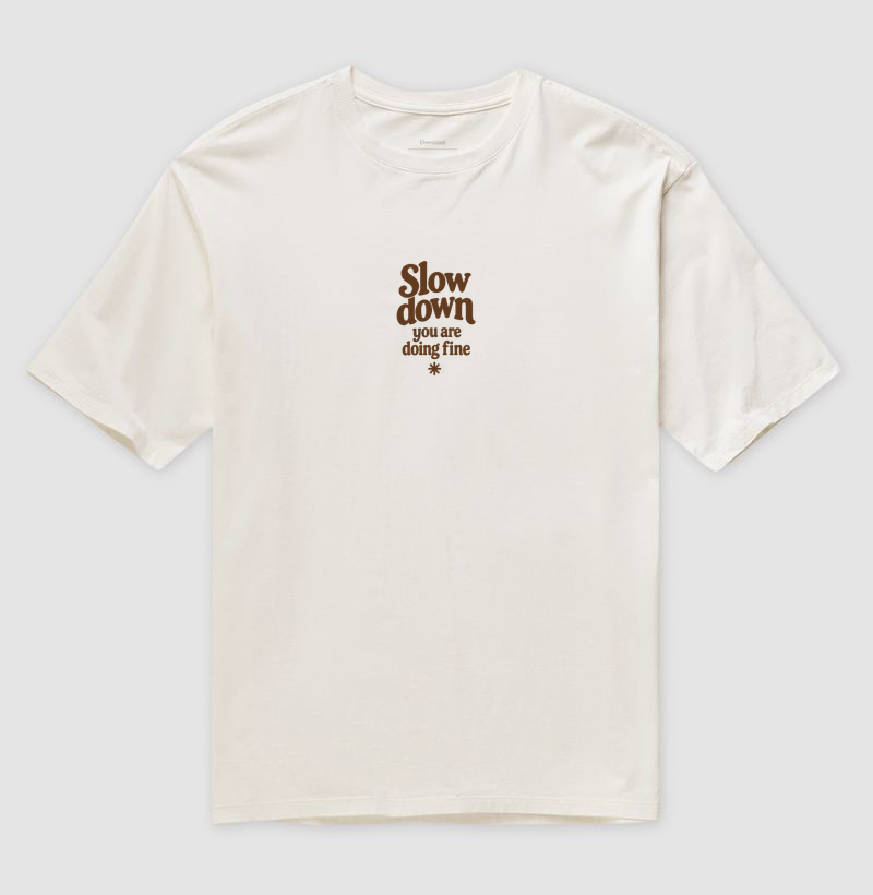Slow down. You are doing fine. - Camiseta Oversized