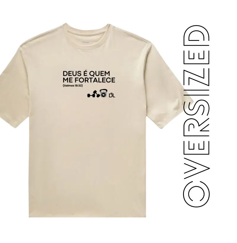 Deus é quem me fortalece - Camiseta Oversized