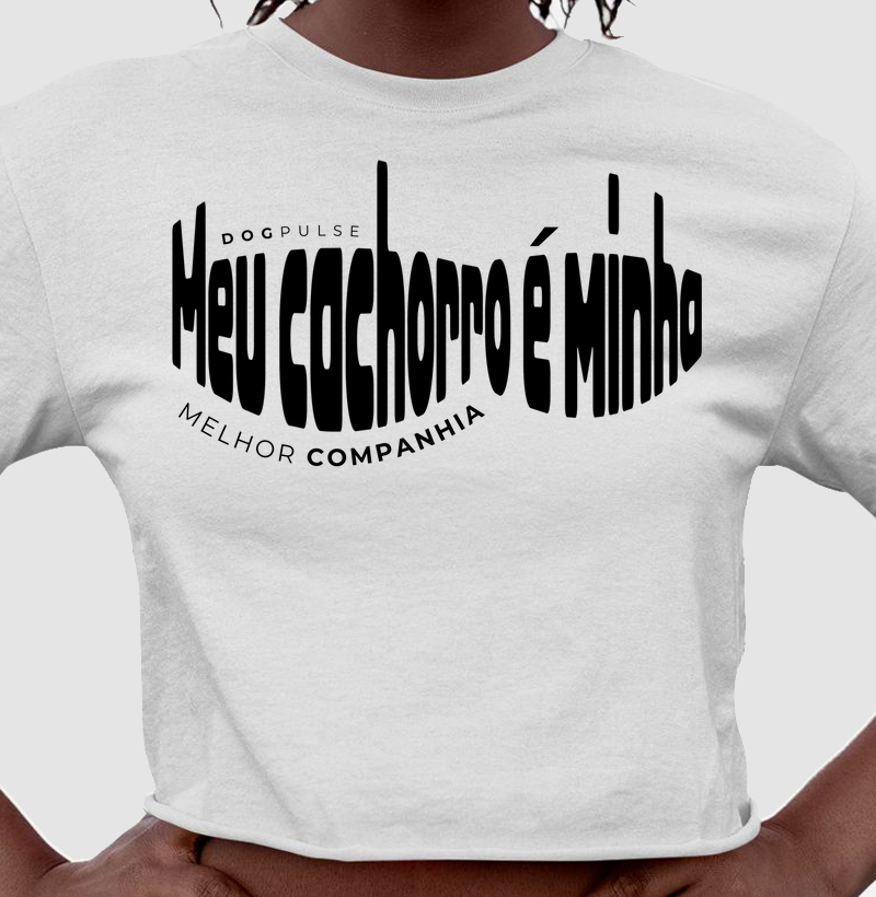 Cropped Meu Cachorro é Minha Melhor Companhia Dog Pulse