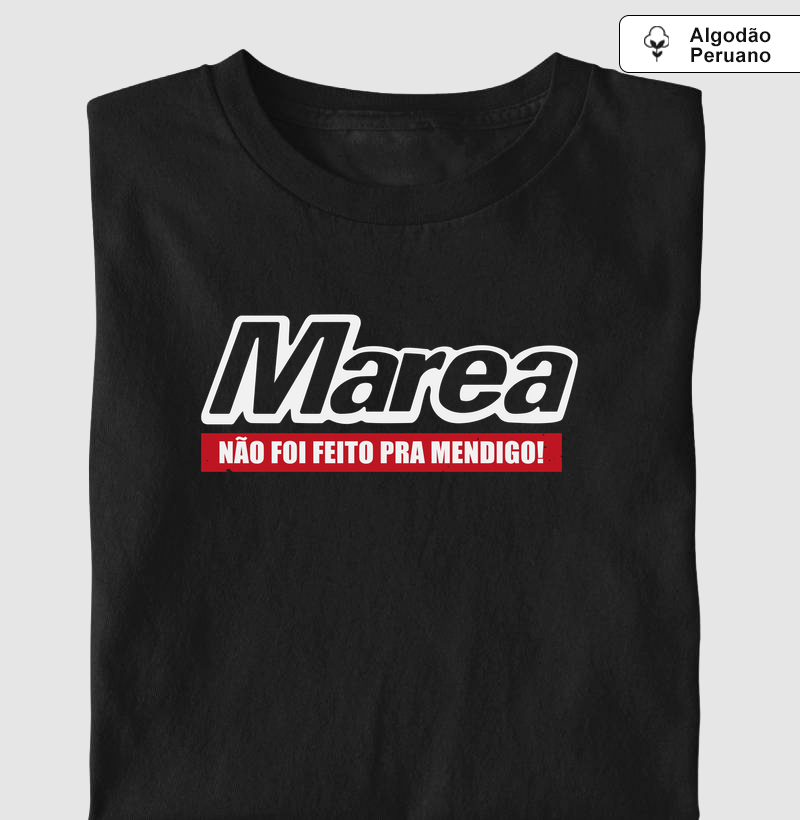 Marea | Não foi feito pra mendigo - Camiseta Algodão Peruano