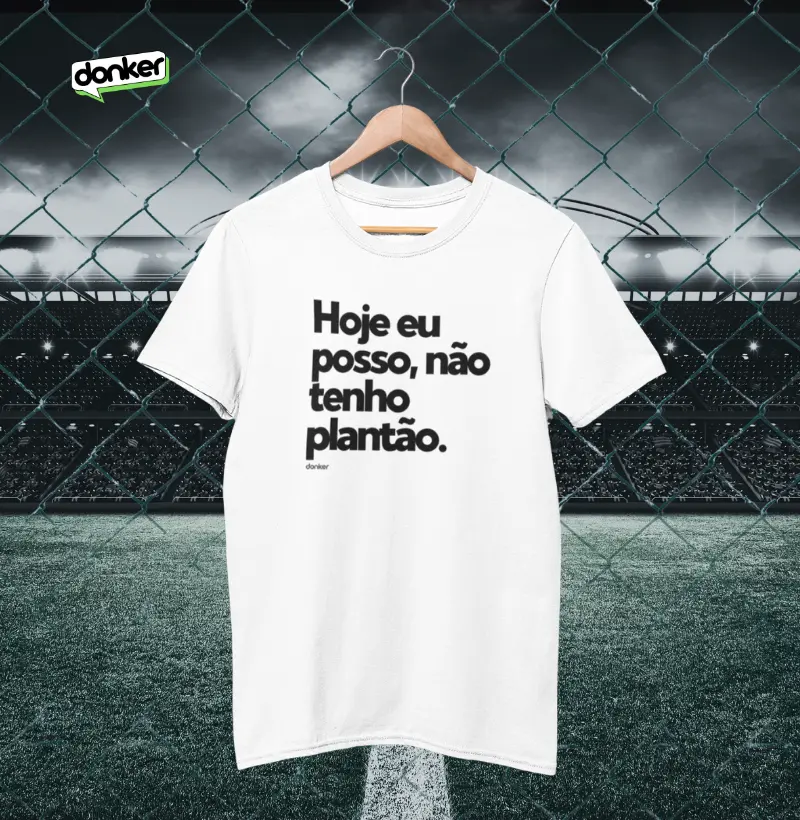 Hoje eu posso, não tenho plantão.