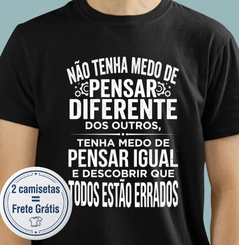 Não tenha medo de pensar diferente - Camiseta