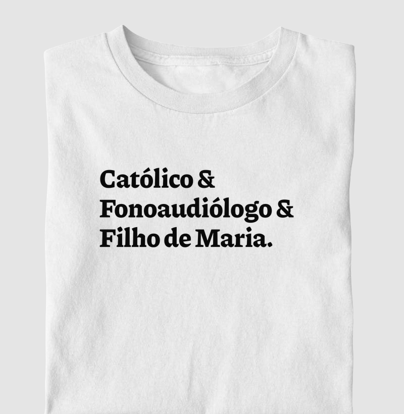 Católico & Fonoaudiólogo & Filho de Maria