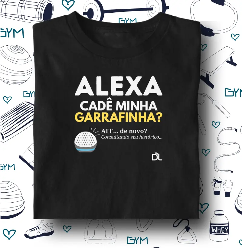 Alexa cadê minha garrafinha - Camiseta Algodão Peruano