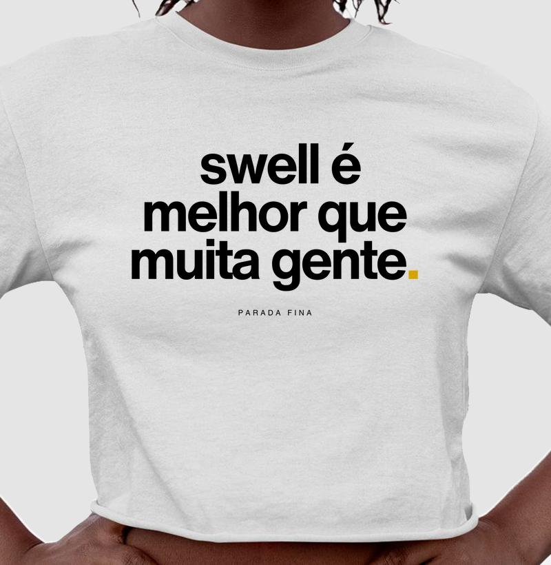 swell é melhor que muita gente.