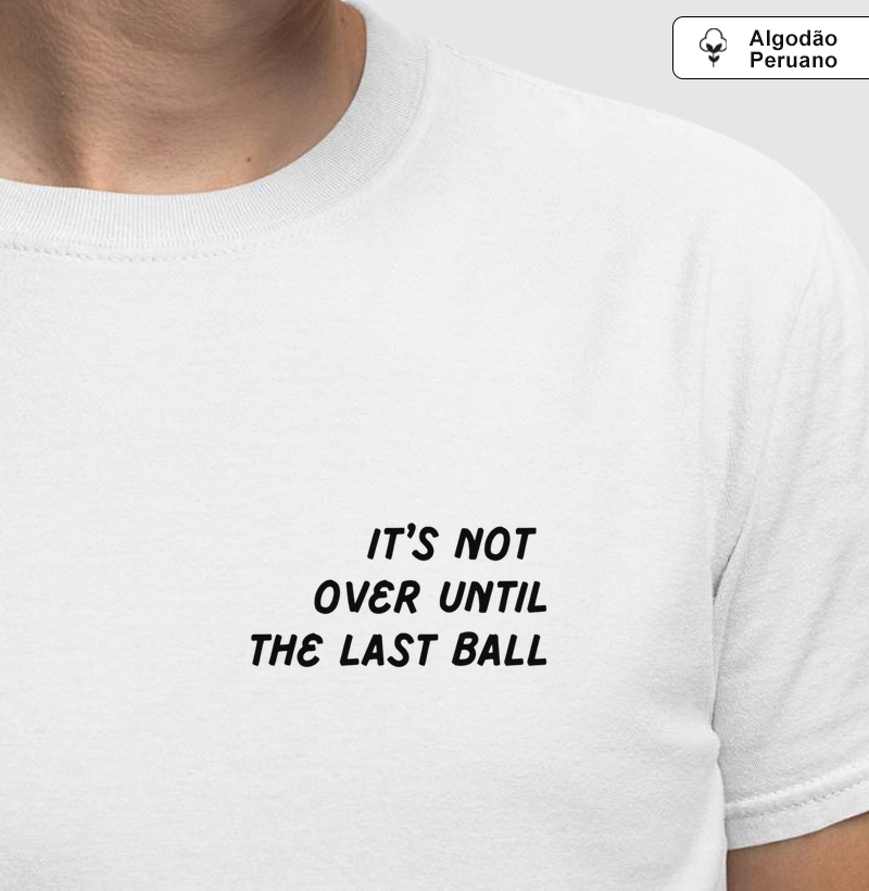 Until the last ball - Algodão Premium Peruano