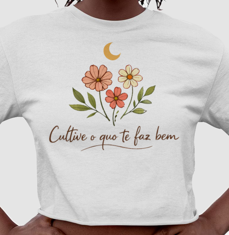 Camiseta Cultive o que te faz bem