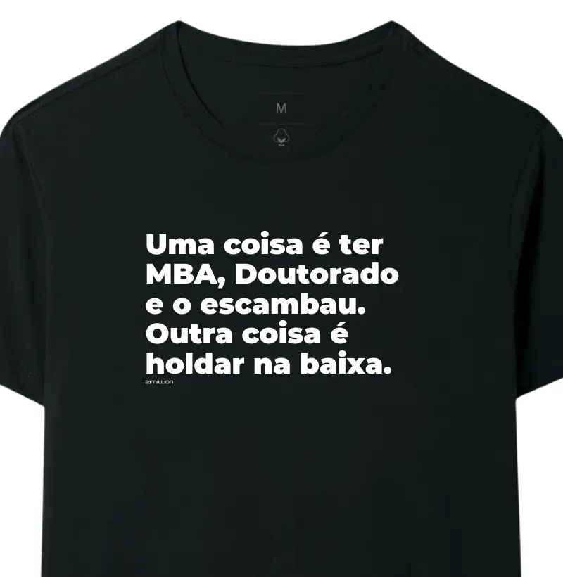 Uma coisa é ter MBA, outra é holdar na baixa